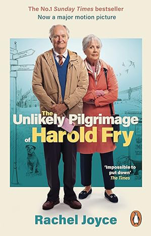 The Unlikely Pilgrimage of Harold Fry - The Uplifting and Redemptive No. 1 Sunday Times Bestseller